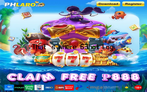 That’s where 63hot Login comes in