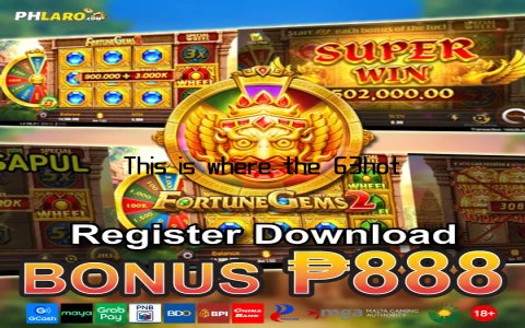 This is where the 63hot login platform shines